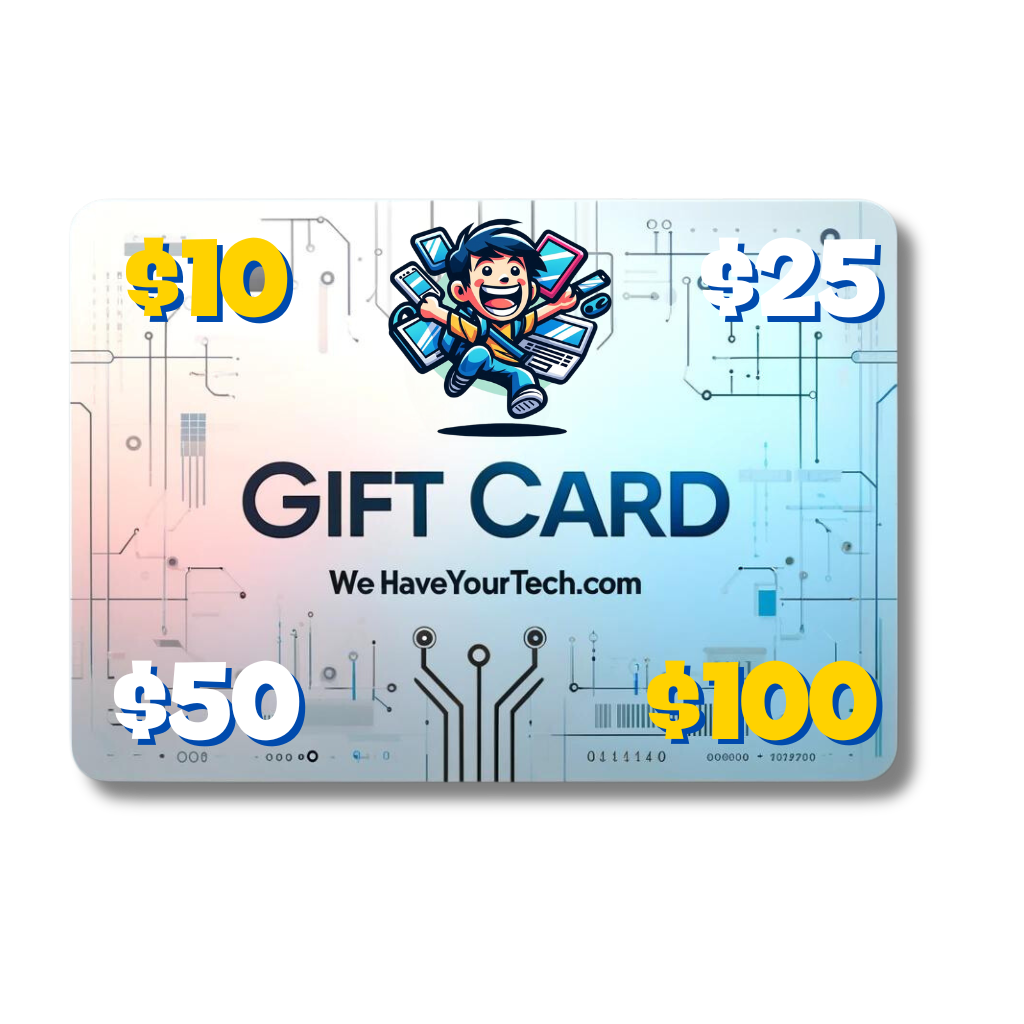 We Have Your Tech! - Gift card!